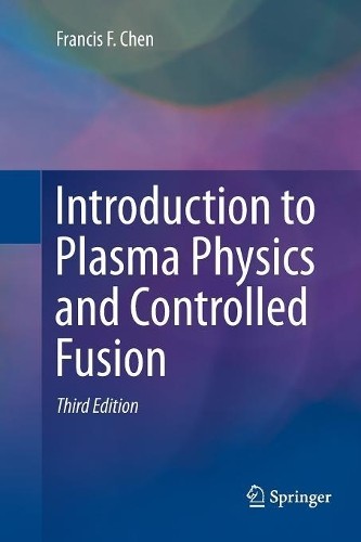 Introduction to Plasma Physics and Controlled Fusion by Franc... - 9783319793917
