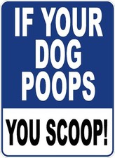 If Your Dog Poops, You Scoop Sign. Size Options. Pick Up After Pet. Poop Waste