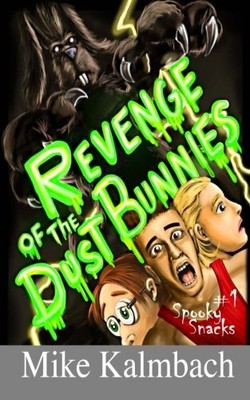 REVENGE OF THE DUST BUNNIES (SPOOKY SNACKS) By Mike Kalmbach & Christopher Osman