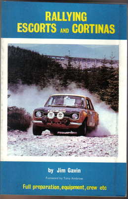 Rallying Ford Escorts & Cortinas Preparation Modifying Engines Bodies Crew +