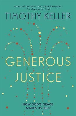 Generous Justice: How God's Grace Makes Us Just by Timothy Keller (Paperback,...