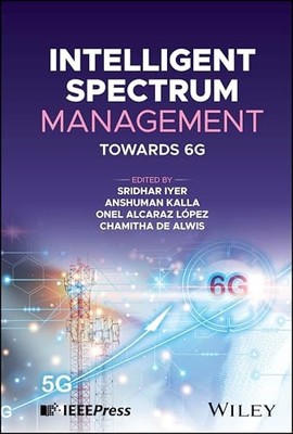 Intelligent Spectrum Management: Towards 6G by Sridhar Iyer