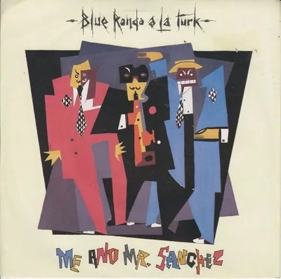 Blue Rondo À La Turk Me And Mr. Sanchez Vinyl Single 7inch NEAR MINT Diable N