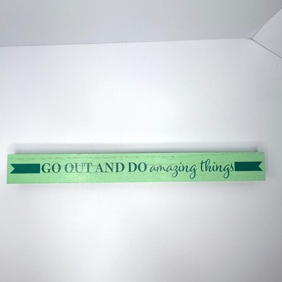 Green Wood Sign ''Go Out & Do Amazing Things'' Home Decor Inspirational Quote Art