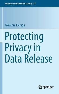 Protecting Privacy in Data Release - 9783319161082