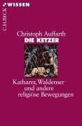 Die Ketzer: Katharer, Waldenser und andere re...