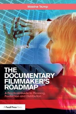 The Documentary Filmmaker's Roadmap - 9781138070882