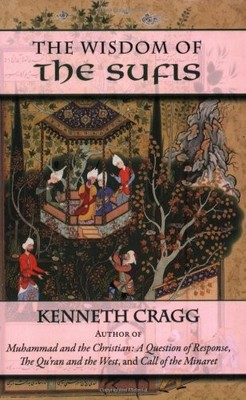 THE WISDOM OF THE SUFIS By Kenneth Cragg **BRAND NEW**