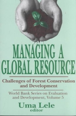 Managing a Global Resource : Challenges of Forest Conservation and Developmen...