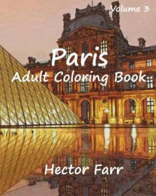 Paris: Adult Coloring Book Vol 3: City Sketch Coloring Book