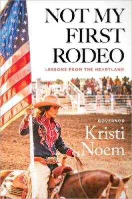 Not My First Rodeo: Lessons from the Heartland - Hardcover - VERY GOOD