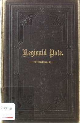 Reginald Pole. Cardinal der hl. römischen Kirche und Erzbischof von Canterbury;