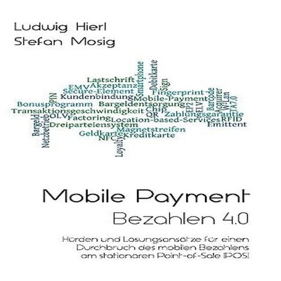 Mobile Payment - Bezahlen 4.0 Ludwig Hierl Hardcover BoD Third Pa