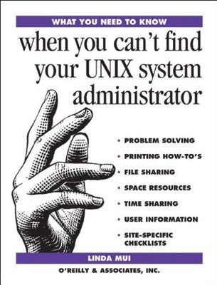 WHAT YOU NEED TO KNOW: WHEN YOU CAN'T FIND YOUR UNIX By Linda Mui **BRAND NEW**
