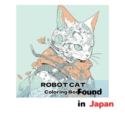 New ROBOT CAT Coloring Book Cat Robot Coloring Book: Cyber Pet of the Future