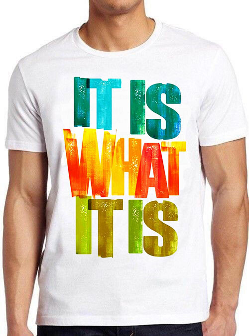 It Is What It Is Quote Funny Vintage Saying Cool Gift T Shirt M769