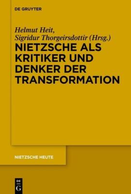 Nietzsche als Kritiker und Denker der Transformation von Helmut Heit Sigridur...