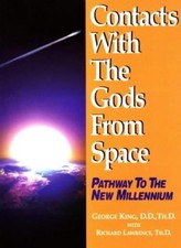 Contacts with the Gods from Space: Pathways to the New Millenn .