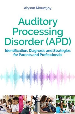 Auditory Processing Disorder (APD): Identificat. Mountjoy*#