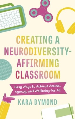 Creating a Neurodiversity-Affirming Classroom by Kara Dymond
