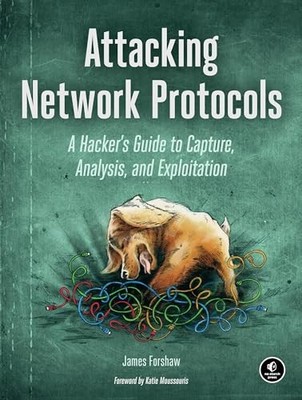 Attacking Network Protocols : A Hacker's Guide to Capture, Analysis, and ...