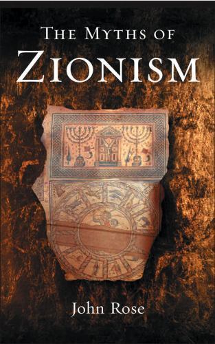 Myths of Zionism by John Rose (2004, Trade Paperback)
