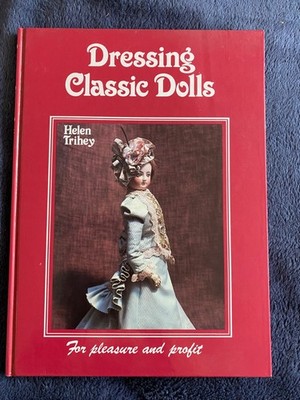 DRESSING CLASSIC DOLLS Helen Trihey PATTERNS SEWING KNITTING IDEAS
