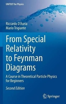 From Special Relativity to Feynman Diagrams: A Course in Theoretical Particle Ph