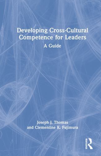 Developing Cross-Cultural Competence for Leaders : A Guide by Clementine K. ...