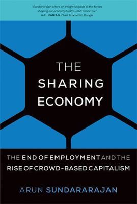 The Sharing Economy: The End of Employment and the Rise of Crowd-based Capitalis