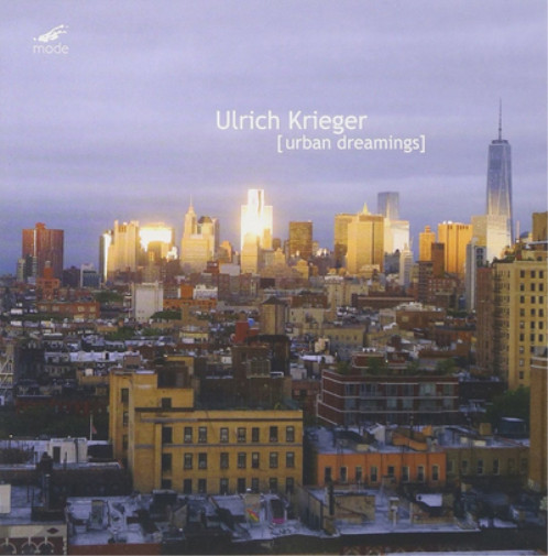 Ulrich Krieger Ulrich Krieger: Urban Dreamings (CD) Album