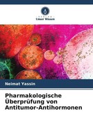 Pharmakologische ÜBerprüFung Von Antitumor-Antihormonen Neimat Yassin Buch 2022