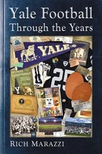 Yale Football Through the Years by Rich Marazzi: Used