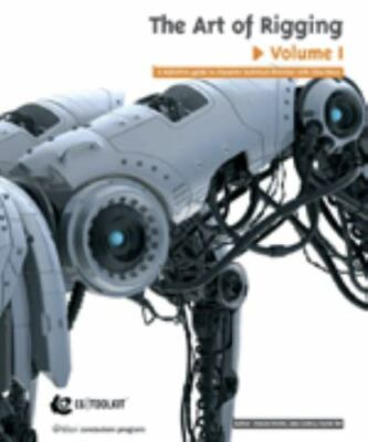 Animation Rigging Reference Book The Art of Rigging Vol. 1 : A Definitive Guide to Character Technical ...