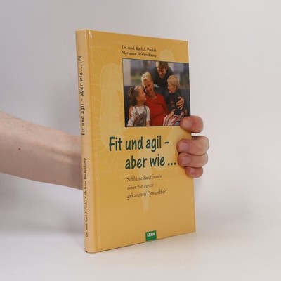 Fit und agil - aber wie...!?!  |  Karl J. Dr. med. habil. Dr. Probst
