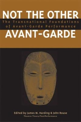 Not the Other Avant-Garde : The Transnational Foundations of Avan