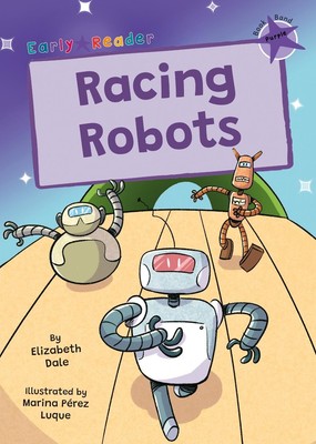 Racing Robots: (Purple Early Reader) by Elizabeth Dale Paperback Book