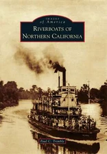 NEW Arcadia Publishing Riverboats of Northern California, CA 9780738574967 Image