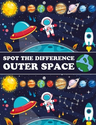 Spot The Difference Outer Space!: A Fun Search and Find Books for Children 6...
