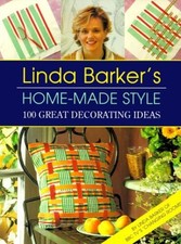 HOMEMADE STYLE: 100 Great Decorating Ideas - LINDA BARKER`S