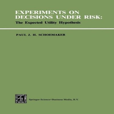 Experiments on Decisions Under Risk The Expected Utility Hypothes
