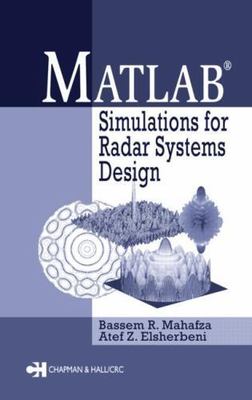 MATLAB Simulations for Radar Systems Design [Hardcover] Mahafza, Bassem R. and..