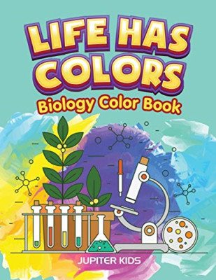 Life Has Colors: Biology Color Book -  NEW Jupiter Kids 2016