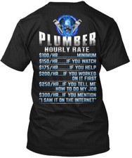 Plumbers Hourly Rate - Plumber T-Shirt Made in the USA Size S to 5XL
