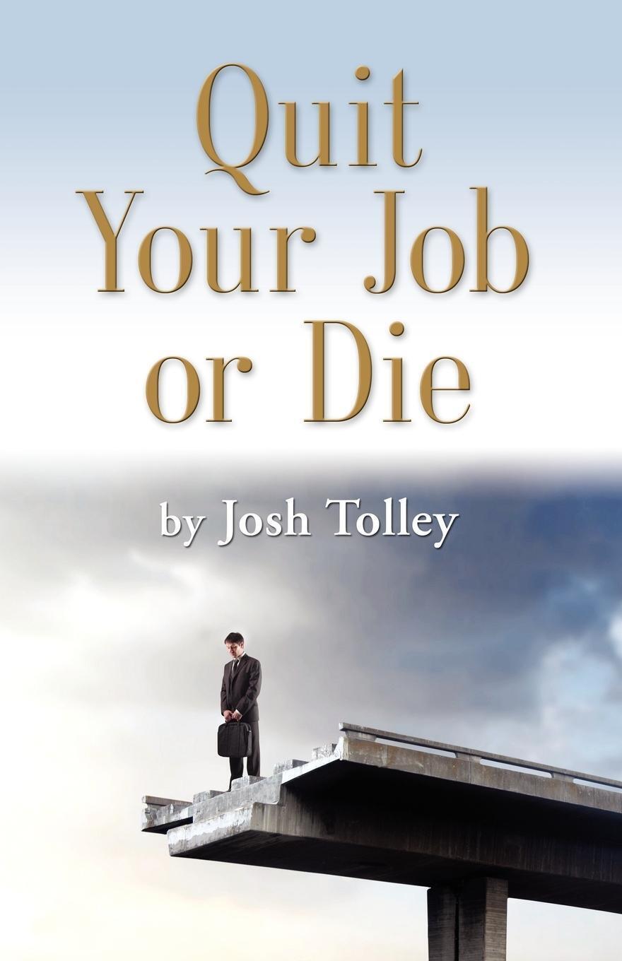 Thumbnail - Joshua Tolley | Quit Your Job Or Die | Taschenbuch | Englisch (2010) |