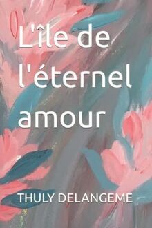 Lîle de léternel amour von DELANGEME, THULY | Buch | Zustand sehr gut