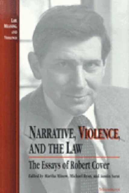 Narrative, Violence, and the Law The Essays of Robert Cover (Paperback Book)