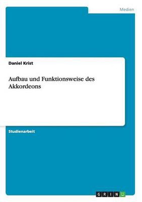 Aufbau Und Funktionsweise Des Akkordeons by Daniel Krist (German) Paperback Book