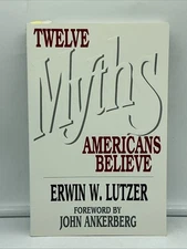 Twelve Myths Americans Believe by Erwin W. Lutzer (1993, Trade Paperback)