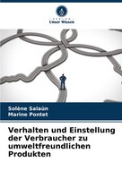 Verhalten Und Einstellung Der Verbraucher Zu Umweltfreundlichen Produkten Buch